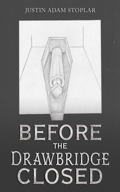 Book cover of: Before the Drawbridge Closed. By: Justin Adam Stoplar