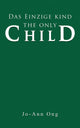 Book cover of: Das Einzige Kind / The Only Child. By: Jo-Ann Ong