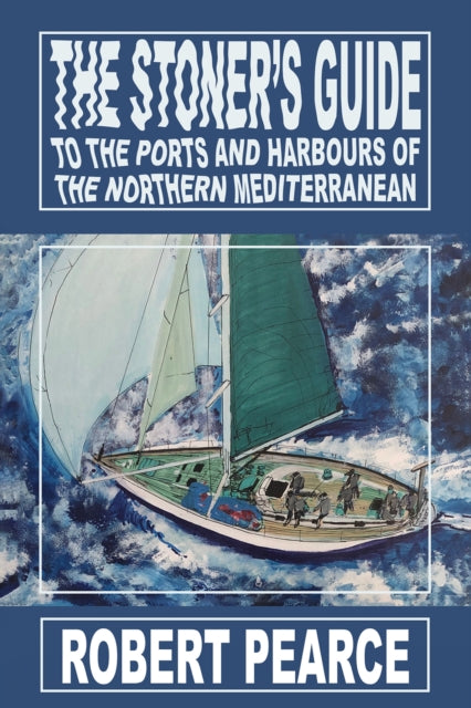 The Stoner's Guide to the Ports and Harbours of the Northern Mediterranean