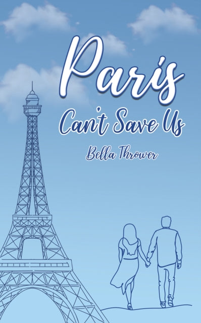 Book cover of: Paris Can't Save Us. By: Bella Thrower