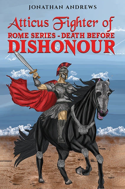 Book cover of: Atticus Fighter of Rome Series – Death Before Dishonour