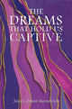 Book cover of: Dreams That Hold Us Captive