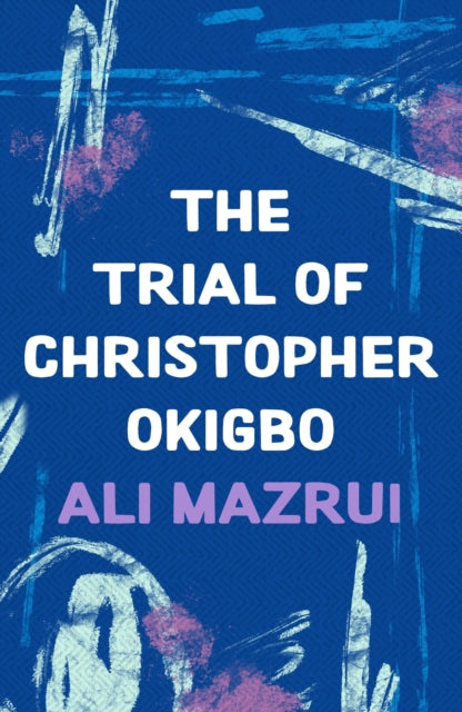 Book cover of: Trial of Christopher Okigbo. By: Ali Mazrui