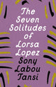 Seven Solitudes of Lorsa Lopez 9781035900473 Sony Labou Tansi