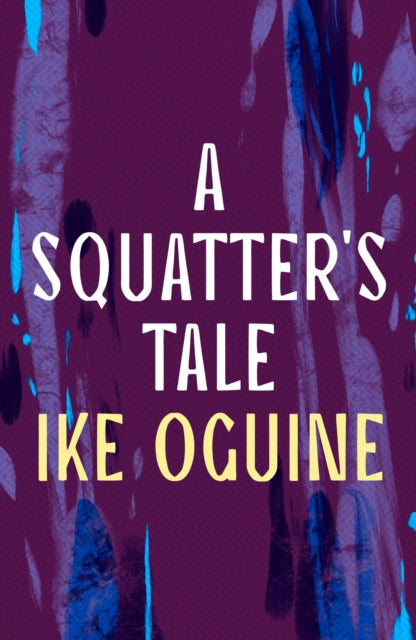 Book cover of: Squatter's Tale. By: Ike Oguine