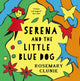Book cover of: Serena and the Little Blue Dog. By: CLUNIE, ROSEMARY