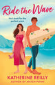 Ride The Wave, A spicy sports rom-com perfect for fans of sizzling love stories and forced proximity 9781035912865 Katherine Reilly