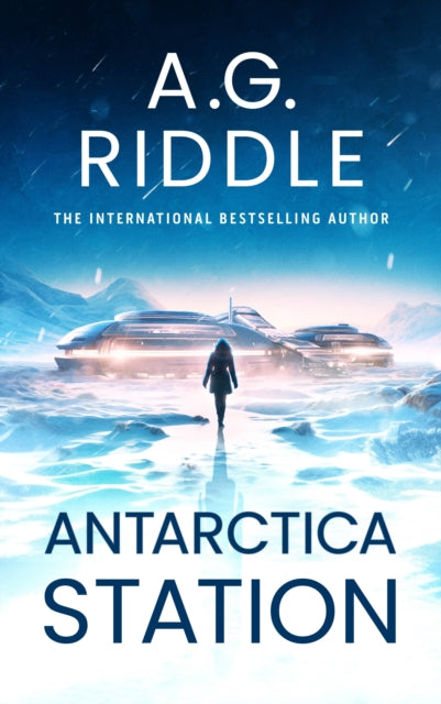 Book cover of: Antarctica Station. By: A. G. Riddle