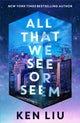 All That We See or Seem 9781035915941 LIU, KEN