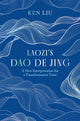 Laozi's Dao De Jing, A New Interpretation for a Transformative Time by Laozi 9781035917624 Ken Liu