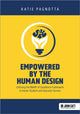 Book cover of: Empowered by the Human Design: Utilizing the BBARS of Excellence Framework to Foster Student and Educator Success. By: Katie Pagnotta