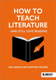 Book cover of: How to Teach Literature - and Still Love Reading. By: Heather Holmes