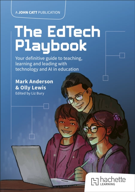 Book cover of: EdTech Playbook: Your Definitive Guide to Teaching, Learning and Leading with Technology and AI in Education. By: Anderson, Mark
