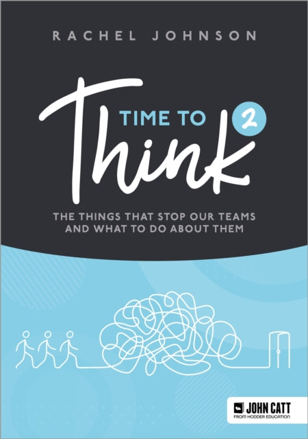 Time to Think 2, The things that stop our teams and what to do about them 9781036004811 Rachel Johnson