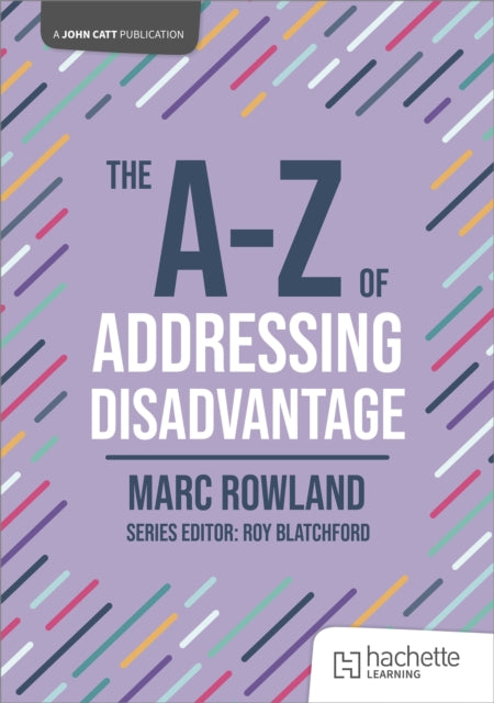 Book cover of: A-Z of Addressing Disadvantage. By: Marc Rowland