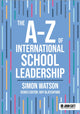 Book cover of: A-Z of International School Leadership. By: Simon Watson