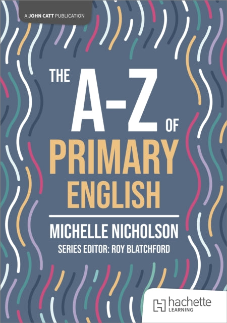 A-Z of Primary English 9781036005078 MIchelle Nicholson