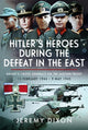 Book cover of: Hitler’s Heroes During The Defeat in the East