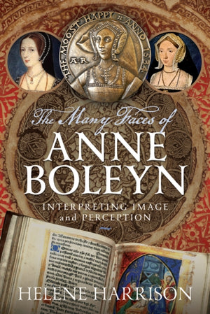 The Many Faces of Anne Boleyn
