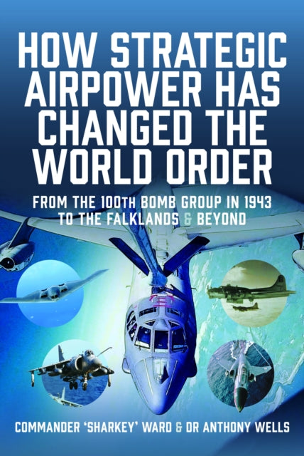 Book cover of: How Strategic Airpower has Changed the World Order. By: Nigel David MacCartan-Ward