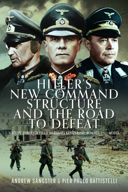 Book cover of: Hitler's New Command Structure and the Road to Defeat. By: Andrew Sangster