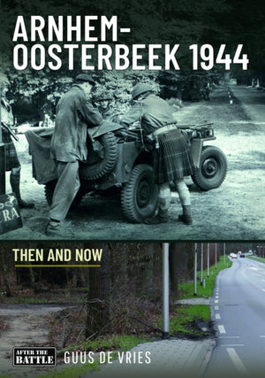 Arnhem-Oosterbeek 1944, Then and Now