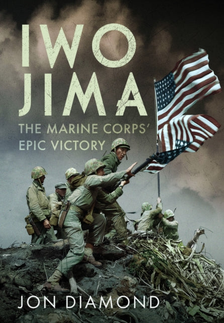 Book cover of: Iwo Jima: The Marine Corps’ Epic Victory. By: Jon Diamond