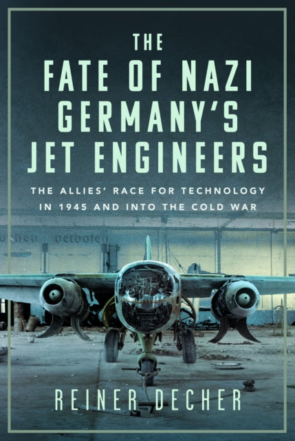 Book cover of: Fate of Nazi Germany’s Jet Engineers. By: Reiner Decher