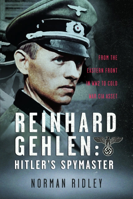 Book cover of: Reinhard Gehlen: Hitler’s Spymaster. By: Norman Ridley