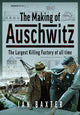 Book cover of: Making of Auschwitz. By: Ian Baxter