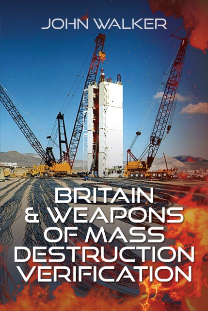 Book cover of: Britain and Weapons of Mass Destruction Verification. By: John Walker