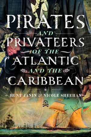 Pirates and Privateers of the Atlantic and the Caribbean