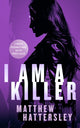 Book cover of: I Am A Killer. By: Matthew Hattersley