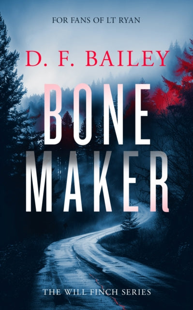 Bone Maker, A Will Finch Mystery Thriller 9781036703325 D. F. Bailey