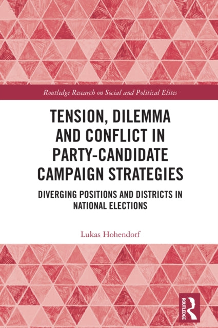 Book cover of: Tension, Dilemma and Conflict in Party-Candidate Campaign Strategies