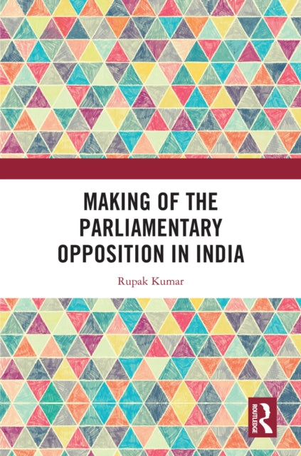Book cover of: Making of the Parliamentary Opposition in India. By: Rupak Kumar