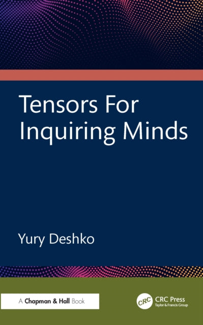 Book cover of: Tensors For Inquiring Minds