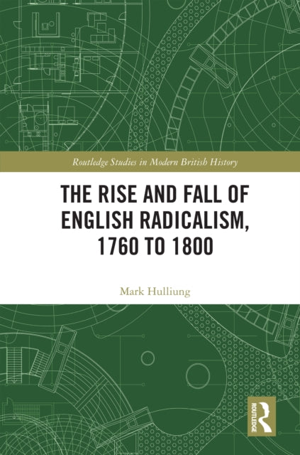 Book cover of: Rise and Fall of English Radicalism, 1760 to 1800. By: Mark Hulliung