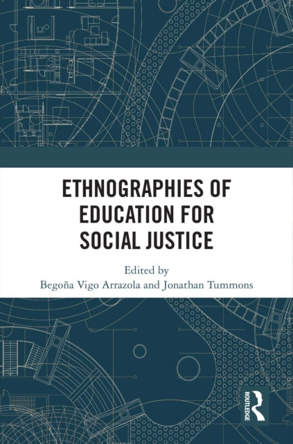 Book cover of: Ethnographies of Education for Social Justice. By: Begoña Vigo Arrazola