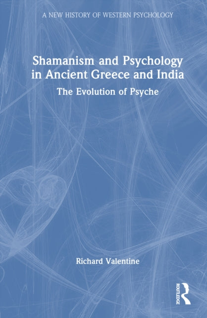 Book cover of: Shamanism and Psychology in Ancient Greece and India. By: Richard Valentine