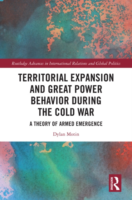 Book cover of: Territorial Expansion and Great Power Behavior During the Cold War