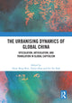 Book cover of: Urbanising Dynamics of Global China. By: Hyun Bang Shin