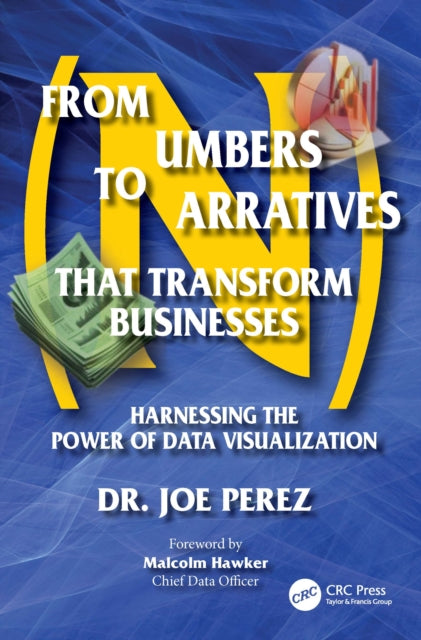 Book cover of: From Numbers to Narratives that Transform Businesses. By: Joe Perez