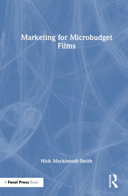 Book cover of: Marketing for Microbudget Films. By: Nick Mackintosh-Smith