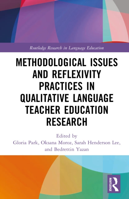 Book cover of: Methodological Issues and Reflexivity Practices in Qualitative Language Teacher Education Research