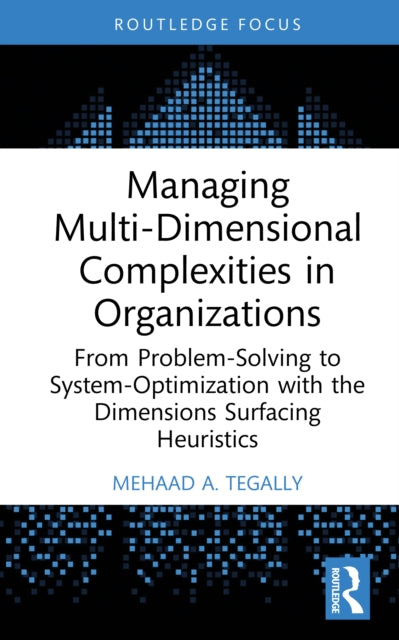 Book cover of: Managing Multi-Dimensional Complexities in Organizations