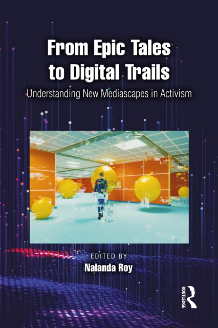 Book cover of: From Epic Tales to Digital Trails. By: Nalanda Roy