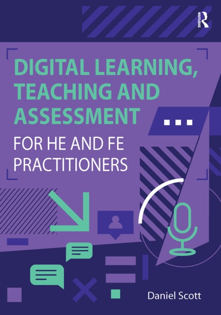 Book cover of: Digital Learning, Teaching and Assessment for HE and FE Practitioners