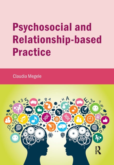 Book cover of: Psychosocial and Relationship-based Practice