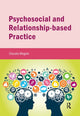 Book cover of: Psychosocial and Relationship-based Practice
